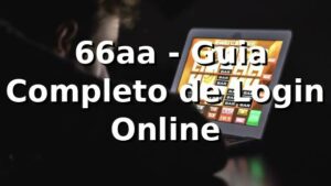 ⭐ 66aa - Guia Completo de Login Online
