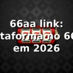 66aa link: Plataforma no 66aa em 2026 🏆